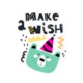 Make a wish. funny bear, hand drawing lettering, decoration elements. Birthday colorful vector flat style illustration for kids.